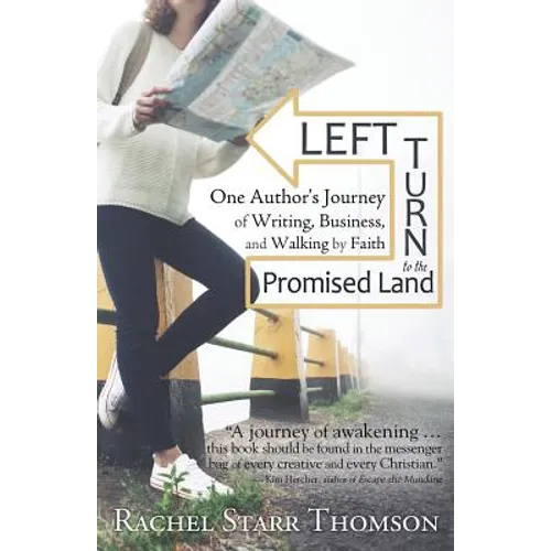 Left Turn to the Promised Land: One Author's Journey of Writing, Business, and Walking by Faith