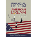 Financial Freedom and the American Dream: Five Steps for Financial Independence and Early Retirement