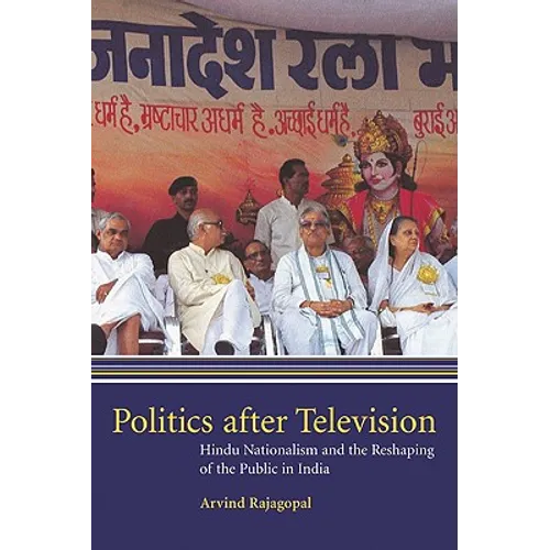 Politics After Television: Hindu Nationalism and the Reshaping of the Public in India