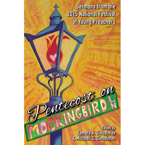 Pentecost on Mockingbird Lane: Sermons from the 2015 National Festival of Young Preachers