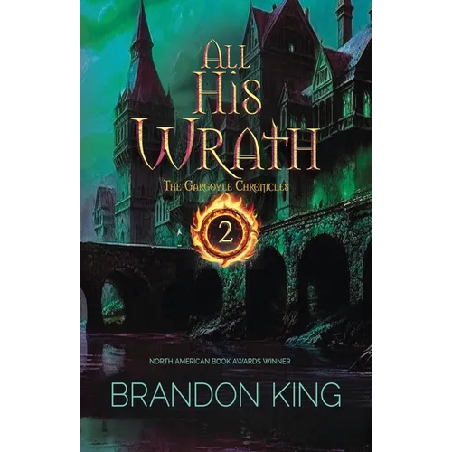 All His Wrath: Book Two of The Gargoyle Chronicles