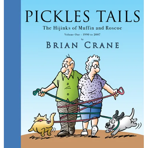 Pickles Tails Volume One: The Hijinks of Muffin & Roscoe: 1990-2007