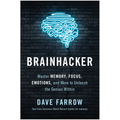 Brainhacker: Master Memory, Focus, Emotions, and More to Unleash the Genius Within