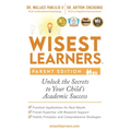 Wisest Learners (Parent Edition): Unlock the Secrets to Your Child's Academic Success