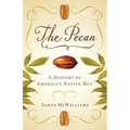 The Pecan: A History of America's Native Nut