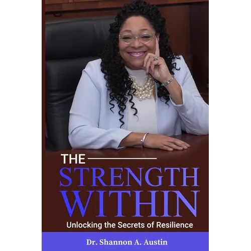 The Strength Within Unlocking the Secrets of Resilience
