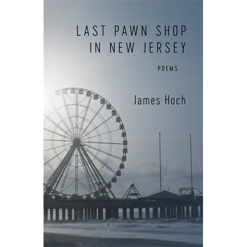 Last Pawn Shop in New Jersey: Poems