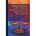 Jahrbücher Für Die Dogmatik Des Heutigen Römischen Und Deutschen Privatrechts; Volume 1