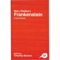 Mary Shelley's Frankenstein: A Routledge Study Guide and Sourcebook