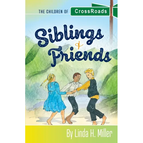 Siblings and Friends: The Children of CrossRoads, BOOK 1