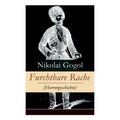Furchtbare Rache (Horrorgeschichte): Eine verzweigte Rachegeschichte aus der Welt der Kosaken (Gruselklassiker)