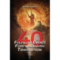 40 Fulfilled Events Foreshadowing Tribulation