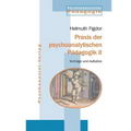 Praxis der psychoanalytischen Pädagogik II
