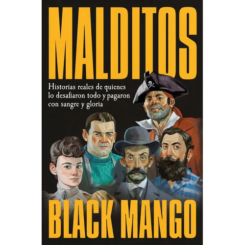 Malditos. Historias Reales de Quienes Lo Desafiaron Todo Y Pagaron Con Sangre Y Gloria / The Damned