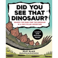 Did You See That Dinosaur?: Search the Page, Find the Dinosaur in a Fact-Filled Adventure