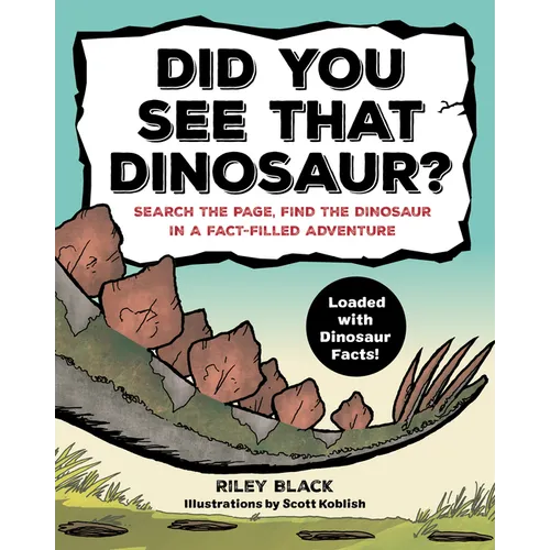 Did You See That Dinosaur?: Search the Page, Find the Dinosaur in a Fact-Filled Adventure