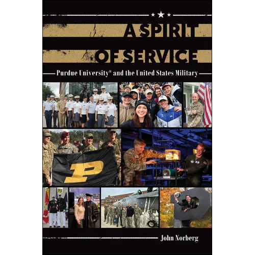 A Spirit of Service: Purdue University and the United States Military - Hardcover