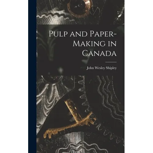 Pulp and Paper-making in Canada