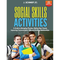 Social Skills Activities for Teens Ages 13-16: A Guide to Managing Shyness, Making New Friends, Improving Communication Skills and Building Relationsh