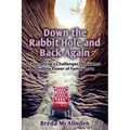 Down the Rabbit Hole and Back Again: Tales of Life's Challenges, Resilience and the Power of Family Love