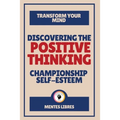 Discovering the Positive Thinking - Championship Self-esteem