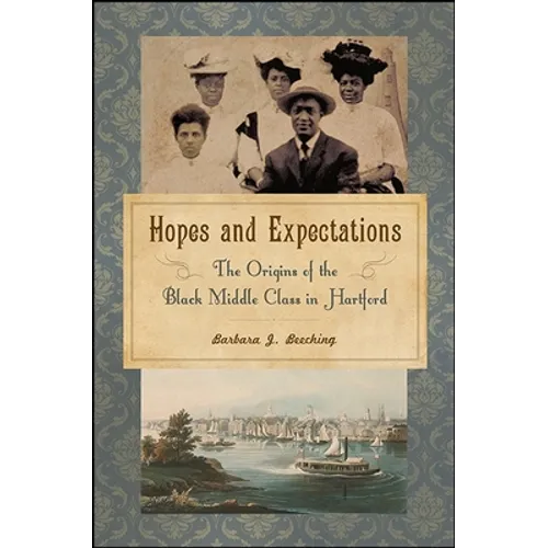 Hopes and Expectations: The Origins of the Black Middle Class in Hartford