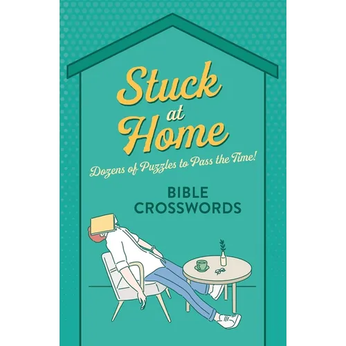 Stuck at Home Bible Crosswords: Dozens of Puzzles to Pass the Time!