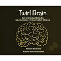 Twirl Brain: An Introduction to Secondary Traumatic Stress