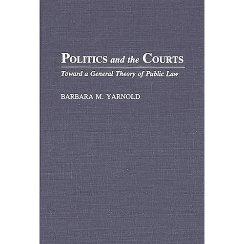 Politics and the Courts: Toward a General Theory of Public Law