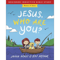 Jesus, Who Are You?: Names of Jesus