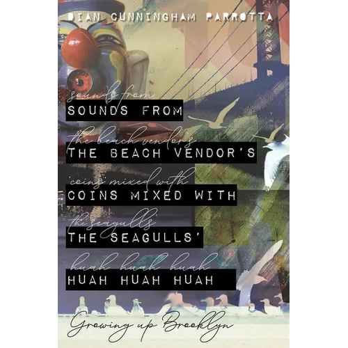 Sounds from the Beach Vendor's Coins Mixed with the Seagulls' Huah Huah Huah: Growing Up Brooklyn