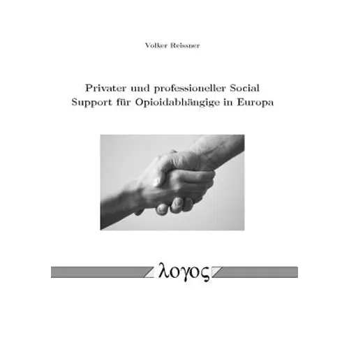 Privater Und Professioneller Social Support Fur Opioidabhangige in Europa: With a Little Help from My Abstinent Friends