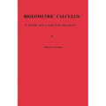 Bigeometric Calculus: : A System with a Scale-Free Derivative
