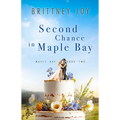Second Chance in Maple Bay: A Sweet Small Town Cowboy Romance