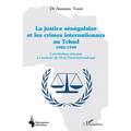 La justice sénégalaise et les crimes internationaux au Tchad 1982-1990: Contribution africaine à l'avancée du Droit Pénal International