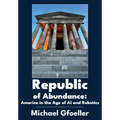 Republic of Abundance: America in the Age of AI and Robotics