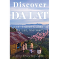 Discover Dalat: Local Travel Guide to Da Lat, Vietnam