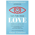 Let's Talk About Love: a Guide to Love and Come Alive for the Awakening Mid- 30's Woman Living with PTSD resulting from Sexual Violence while a Child
