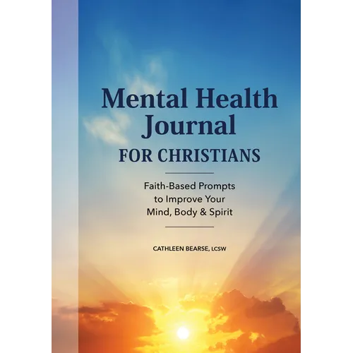 Mental Health Journal for Christians: Faith-Based Prompts to Improve Your Mind, Body & Spirit