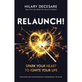 Relaunch!: Spark Your Heart to Ignite Your Life