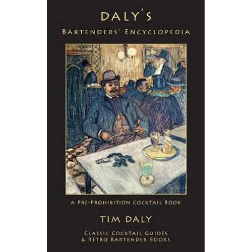 Daly's Bartenders' Encyclopedia: A Pre-Prohibition Cocktail Book