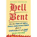 Hell Bent: How the Fear of Hell Holds Christians Back from a Spirituality of Love