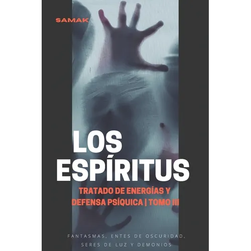 Tratado de energías y defensa psíquica, tomo III: Los espíritus