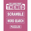 200 Large Print THEMED Scramble Word Search Puzzles: Unscramble Over 3000 Jumbled Words Before Finding Them In A Grid. Fun Anagram Word Finds For The