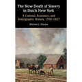 The Slow Death of Slavery in Dutch New York