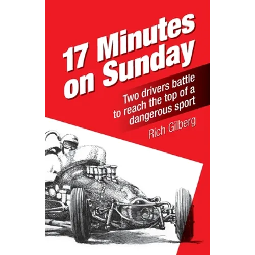 17 Minutes on Sunday: Two drivers battle to reach the top of a dangerous sport