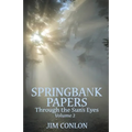 Springbank Papers Volume 2: Through the Sun's Eyes