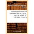 Mémoires Du Maréchal Marmont, Duc de Raguse, de 1792 À 1841. II. 1799-1886 (Éd.1857)
