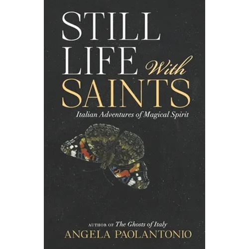 Still Life With Saints: Italian Adventures of Magical Spirit