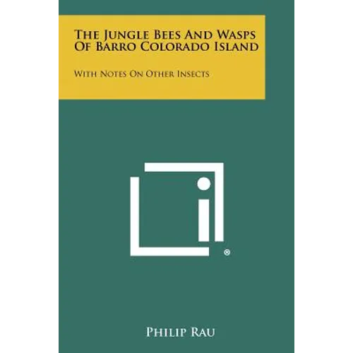 The Jungle Bees and Wasps of Barro Colorado Island: With Notes on Other Insects